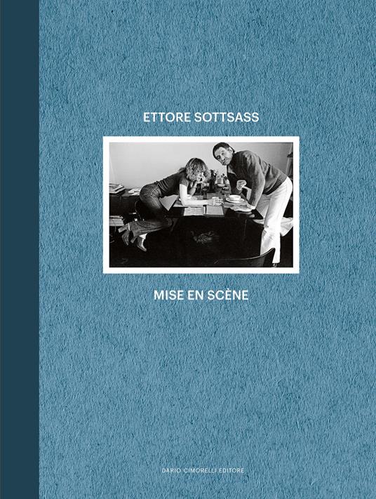 Ettore Sottsass. Mise en scène. Ediz. italiana e inglese - copertina