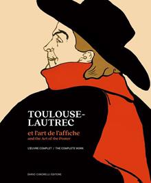 Toulouse-Lautrec et l'art de l'affiche. L'oeuvre complet-And the art of the poster L'oeuvre complet. The complete work. Ediz. a colori