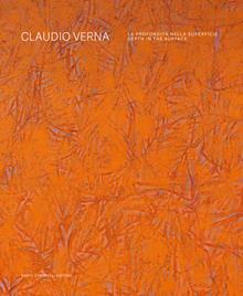 Claudio Verna. La profondità nella superficie-Depth in the surface. Ediz. bilingue