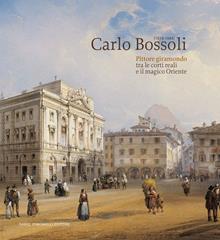 Carlo Bossoli (1815-1884). Pittore giramondo tra le corti reali e il magico Oriente. Catalogo della mostra (Mendrisio, 20 ottobre 2024-23