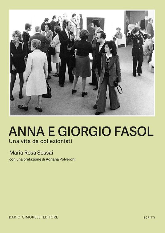 Anna e Giorgio Fasol. Una vita da collezionisti - Maria Rosa Sossai - copertina