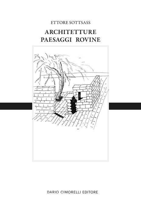 Ettore Sottsass. Architetture, paesaggi e rovine. Ediz. italiana e inglese - copertina
