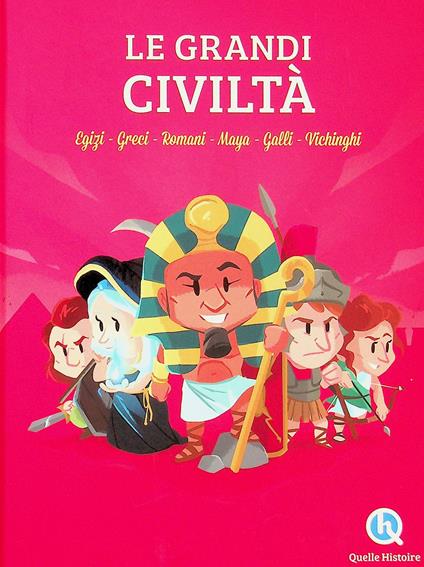 Le grandi civiltà. Egizi, Greci, Romani, Maya, Galli, Vichinghi - Patricia Crété - copertina