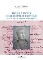 Teoria e storia delle forme di governo. Vol. 2: Da Cicerone a Machiavelli