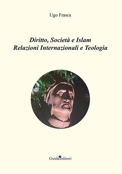 Diritto, società e Islam. Relazioni internazionali e teologia - Ugo Frasca - copertina