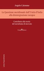 La Questione meridionale dall'Unità d'Italia alla disintegrazione europea. Contributo alla teoria del socialismo di mercato