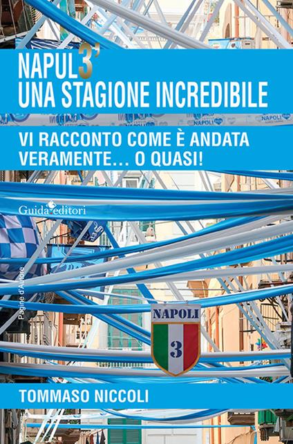 Napul3' una stagione incredibile. Vi racconto com'è andata veramente... o quasi! - Tommaso Niccoli - copertina
