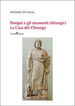 Pompei e gli strumenti chirurgici. La casa del chirurgo