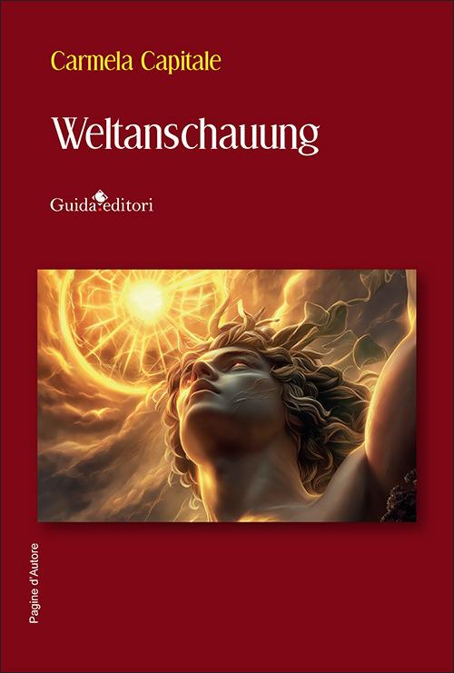 Weltanschauung. Ediz. italiana - Carmela Capitale - copertina