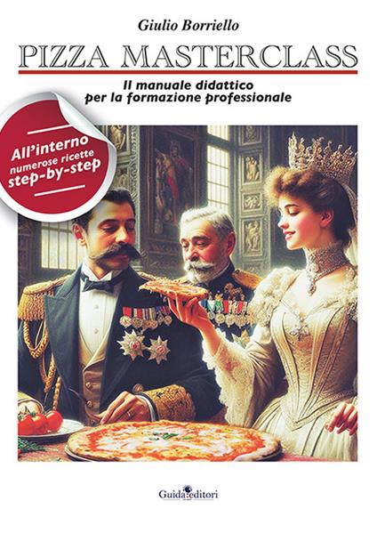 Pizza masterclass. Il manuale didattico per la formazione professionale - Giulio Borriello - copertina
