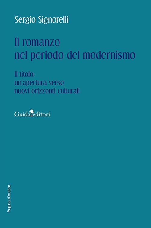 Il romanzo nel periodo del modernismo. Il titolo: un’apertura verso nuovi orizzonti culturali - Sergio Signorelli - copertina