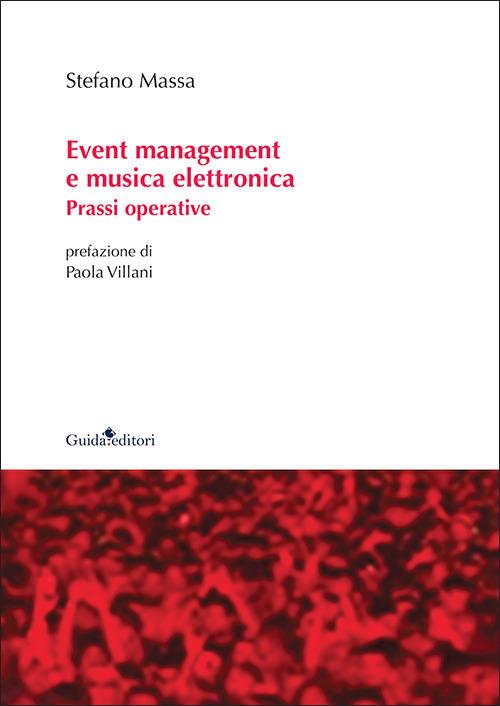 Event management e musica elettronica. Prassi operative - Stefano Massa - copertina