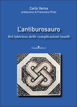 L'antiburosauro. Nel labirinto delle complicazioni inutili
