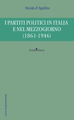 I partiti politici in Italia e nel Mezzogiorno (1861-1946)