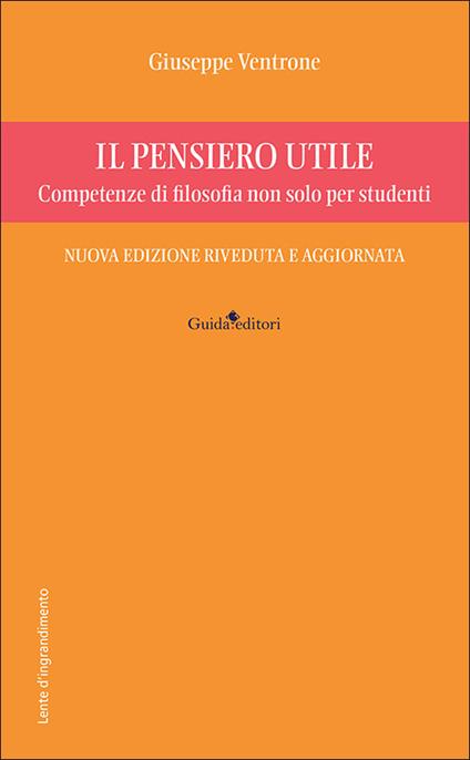 Il pensiero utile. Competenze di filosofia non solo per studenti. Nuova ediz. - Giuseppe Ventrone - copertina