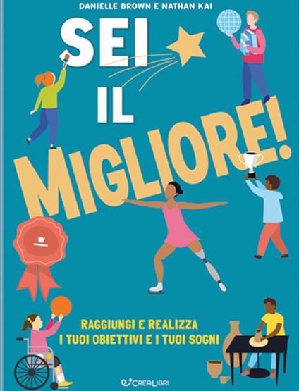Sei il migliore! Raggiungi e realizza i tuoi obiettivi e i tuoi sogni - Danielle Brown,Nathan Kai - copertina