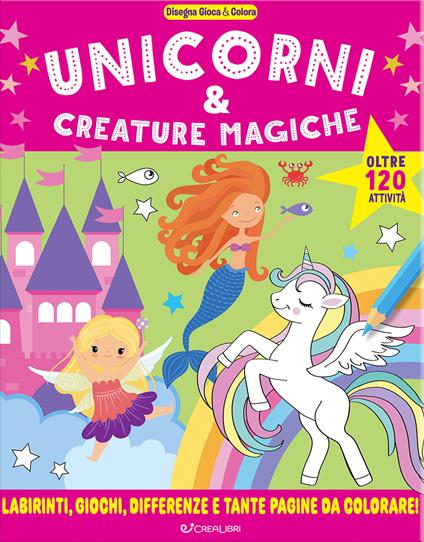 Unicorni & creature magiche. Disegna gioca & colora. Ediz. illustrata - copertina