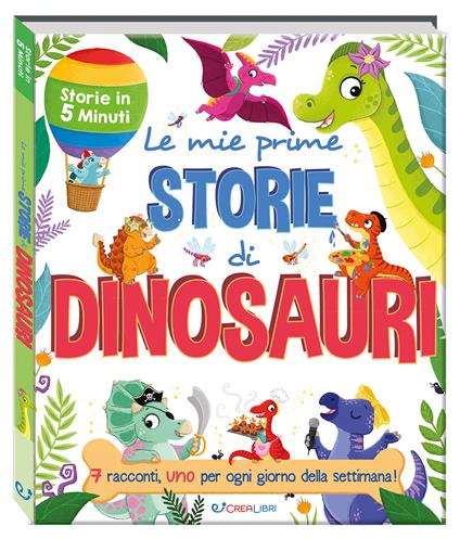 Le mie prime storie di dinosauri. Storie in 5 minuti. Ediz. a colori - copertina