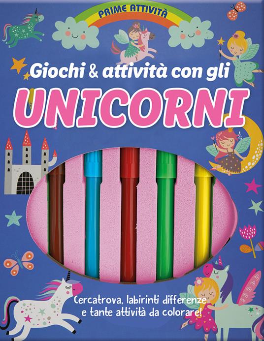 Giochi & attività gli unicorni. Prime attività. Ediz. a colori. Con 5 Pennarelli - copertina