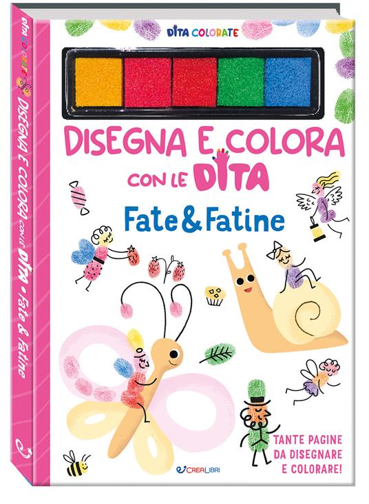 Fate & fatine. Dita colorate. Ediz. a colori. Ediz. a spirale. Con 5 inchiostri colorati per dita - copertina