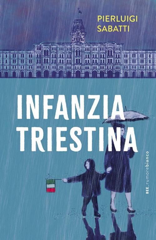 Infanzia triestina - Pierluigi Sabatti - copertina