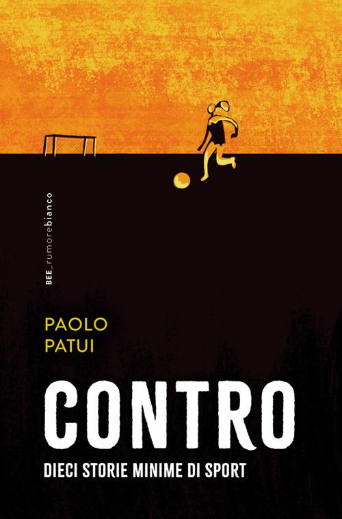 Contro. Dieci storie minime di sport - Paolo Patui - ebook