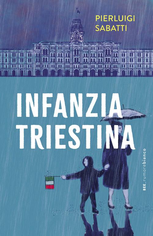 Infanzia triestina - Pierluigi Sabatti - ebook