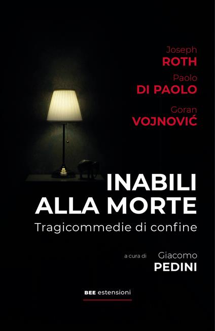 Inabili alla morte. Tragicommedie di confine - Joseph Roth,Paolo Di Paolo,Goran Vojnović - copertina