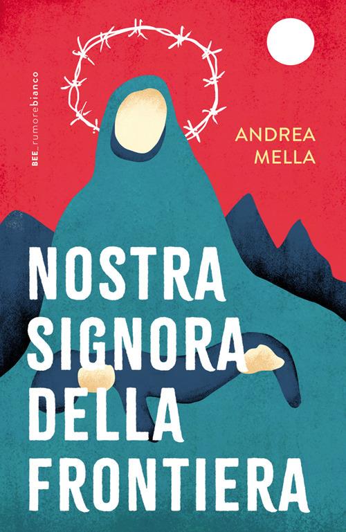 Nostra signora della frontiera - Andrea Mella - ebook