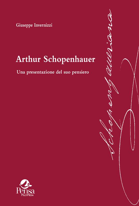 Arthur Schopenhauer. Una presentazione del suo pensiero - Giuseppe Invernizzi - copertina