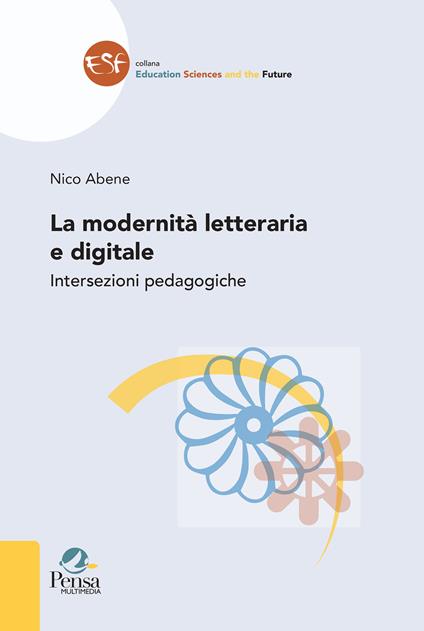 La modernità letteraria e digitale. Intersezioni pedagogiche - Nico Abene - copertina