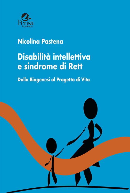 Disabilità intellettiva e sindrome di Rett. Dalla biogenesi al progetto di vita - Nicolina Pastena - copertina