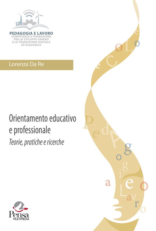 Orientamento educativo e professionale: teorie, pratiche e ricerche - Lorenza Da Re - copertina