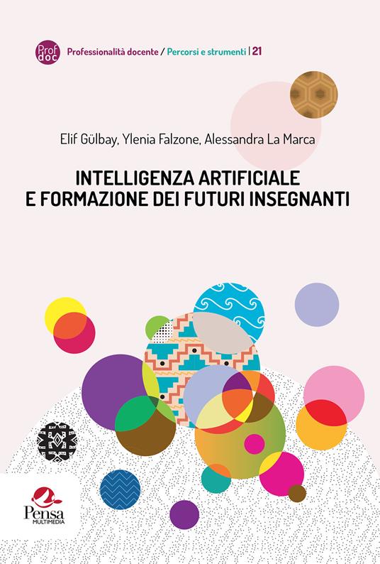 Intelligenza artificiale e formazione dei futuri insegnanti - Elif Gülbay,Ylenia Falzone,Alessandra La Marca - copertina