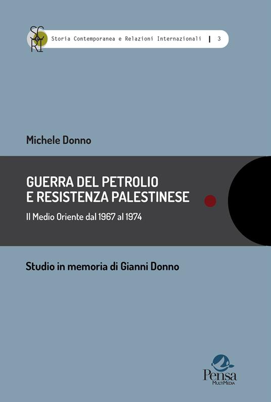 Guerra del petrolio e Resistenza palestinese. Il Medio Oriente dal 1967 al 1974. Studio in memoria di Gianni Donno - Michele Donno - copertina