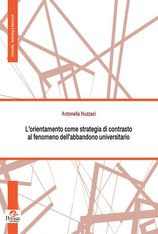 L'orientamento come strategia di contrasto al fenomeno dell'abbandono universitario - Antonella Nuzzaci - copertina