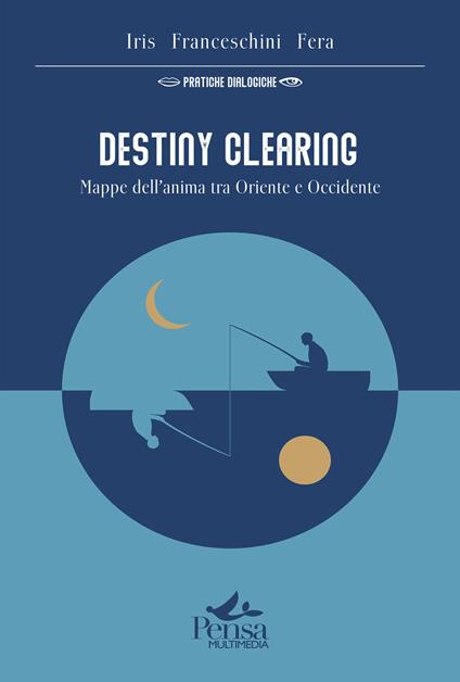 Destiny Clearing. Mappe dell'anima tra Oriente e Occidente - Iris Fera Franceschini - copertina