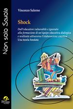 Shock. Dall'educatore vulnerabile e ignorato alla formazione di un'équipe educativa dialogica e resiliente attraverso l'elaborazione emotiva «Una teoria fondata»