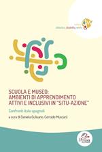 Scuola e museo: ambienti di apprendimento attivi e inclusivi in «situ‐azione». Confronti italo‐spagnoli