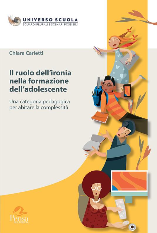 Il ruolo dell'ironia nella formazione dell'adolescente. Una categoria pedagogica per abitare la complessità - Chiara Carletti - copertina