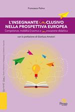 L'insegnante inclusivo nella prospettiva europea. Competenze, mobilità Erasmus e innovazione didattica