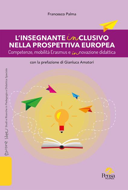 L'insegnante inclusivo nella prospettiva europea. Competenze, mobilità Erasmus e innovazione didattica - Francesco Palma - copertina