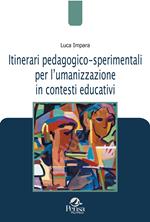 Itinerari pedagogico-sperimentali per lʼumanizzazione in contesti educativi