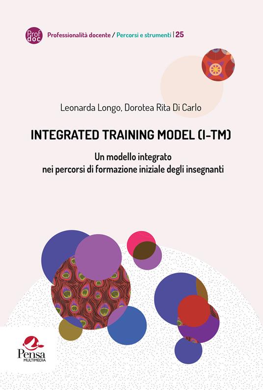 Integrated training model (I-TM). Un modello integrato nei percorsi di formazione iniziale degli insegnanti - Leonarda Longo,Dorotea Rita Di Carlo - copertina
