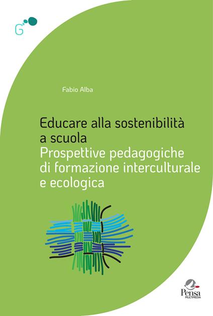 Educare alla sostenibilità a scuola. Prospettive pedagogiche di formazione interculturale e ecologica - Fabio Alba - copertina