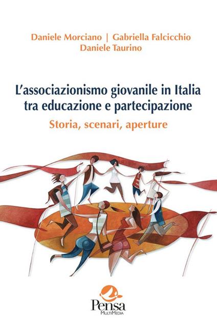 L’associazionismo giovanile in Italia tra educazione e partecipazione. Storia, scenari, aperture - Daniele Morciano,Gabriella Falcicchio,Daniele Taurino - copertina