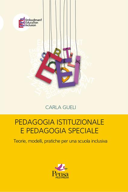 Pedagogia istituzionale e pedagogia speciale. Teorie, modelli, pratiche per una scuola inclusiva - Carla Gueli - copertina