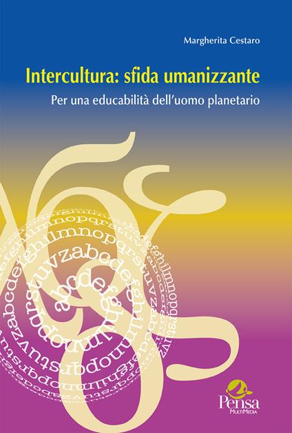 Intercultura: sfida umanizzante. Per una educabilità dell’uomo planetario - Margherita Cestaro - copertina