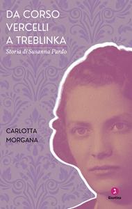 Da Corso Vercelli a Treblinka. Storia di Susanna Pardo