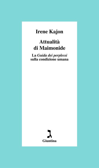 Attualità di Maimonide. La «Guida dei perplessi» sulla condizione umana - Irene Kajon - ebook